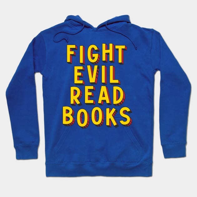 Fight Evil, Read Books - and resist book bans Hoodie by Ofeefee